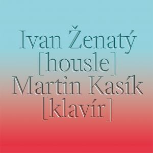 Ivan Ženatý (housle) a Martin Kasík (klavír)